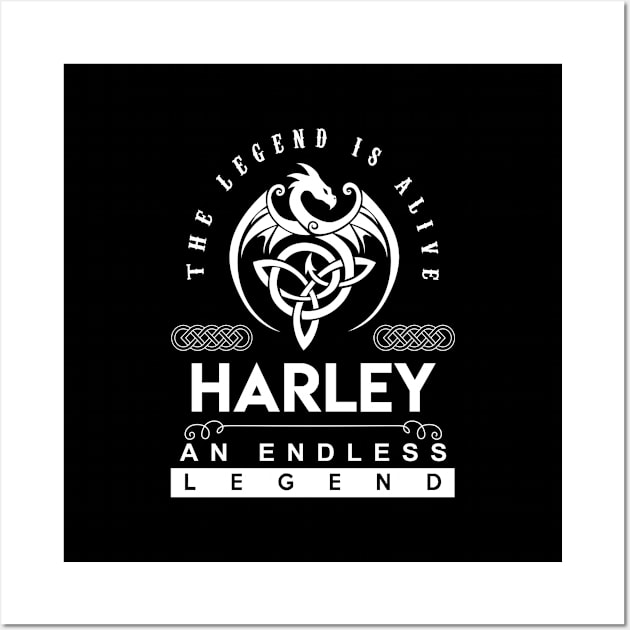 Harley Name T Shirt - The Legend Is Alive - Harley An Endless Legend Dragon Gift Item Wall Art by riogarwinorganiza